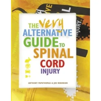 The Very Alternative Guide to Spinal Cord Injury - Papathomas, Anthony; Robinson, Joe