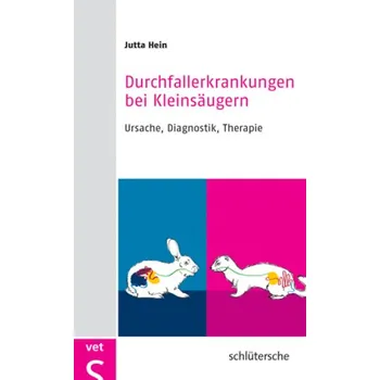 Durchfallerkrankungen bei Kleinsäugern - Hein, Jutta