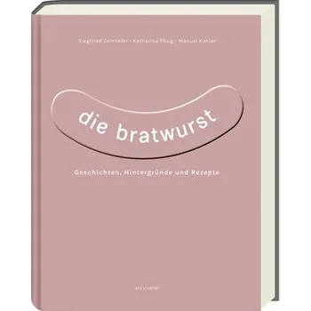 Die Bratwurst - Zelnhefer, Siegfried