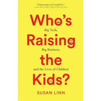 Příroda Who’s Raising the Kids? - Cutting, James E. (Susan Linn Sage Professor of Psychology, Emeritus, Susan Linn Sage Professor of Psychology, Emeritus,