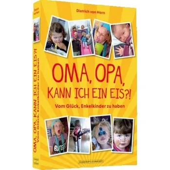 Oma, Opa, kann ich ein Eis?! - Horn, Dietrich von