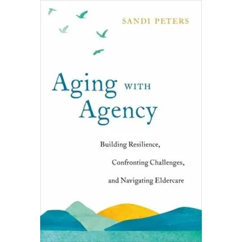 Aging with Agency - Peters, Sandi