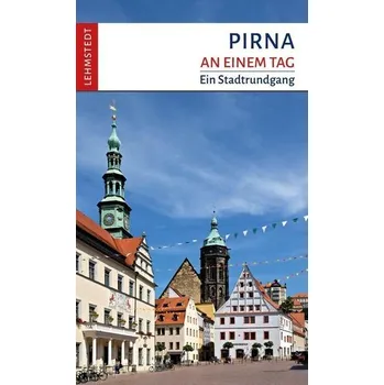Cestování Pirna an einem Tag - Winkler, Uwe