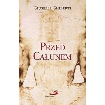 Przed Całunem - Giuseppe Ghiberti