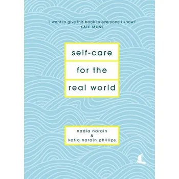 Kniha Self-Care for the Real World - Narain, Nadia; Phillips, Katia Narain