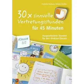 30x sinnvolle Vertretungsstunden für 45 Minuten - Klasse 1/2 - Neubauer, Friederike