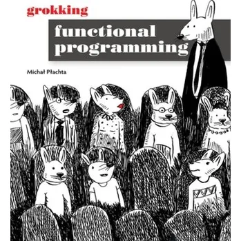 Technika Grokking Functional Programming - Plachta, Michal