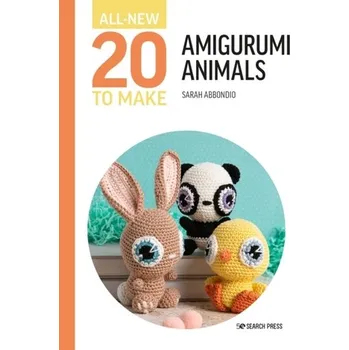 All-New 20 to Make: Amigurumi Animals - Abbondio, Sarah