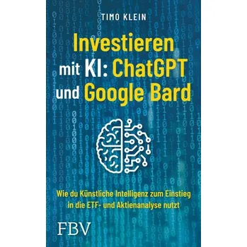Investieren mit KI: ChatGPT und Google Bard - Klein-Soetebier, Timo