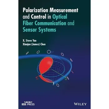 Kniha Polarization Measurement and Control in Optical Fiber Communication and Sensor Systems - Yao, X. Steve; Chen, Xiaojun (James)