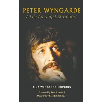 Literární biografie Peter Wyngarde: A Life Amongst Strangers - WYNGARDE-HOPKINS, TI