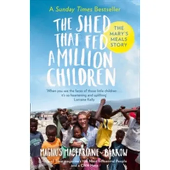 Literární biografie The Shed That Fed a Million Children - MacFarlane-Barrow Magnus