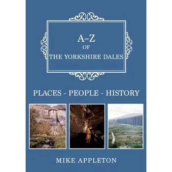 Cestování A-Z of the Yorkshire Dales - Appleton, Mike; Sculthorpe, Danny