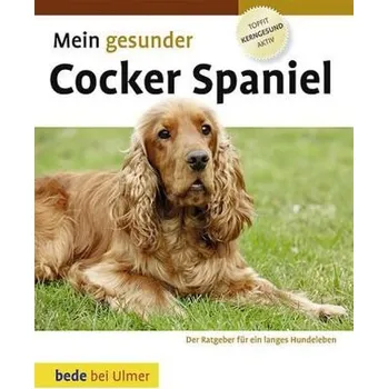 Mein gesunder Cocker Spaniel - Ackerman, Lowell