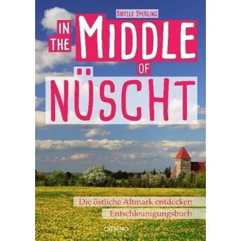 Cestování IN THE MIDDLE OF NÜSCHT - Sperling, Sibylle