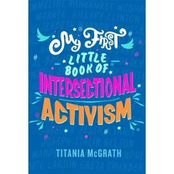Populárně naučná literatura pro dospělé My First Little Book of Intersectional Activism - McGrath, Titania