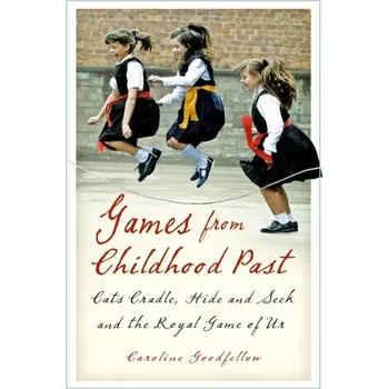 Games from Childhood Past - Goodfellow, Caroline