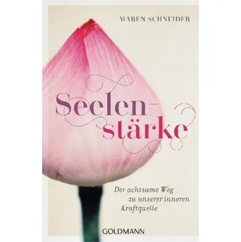 Seelenstärke - Schneider, Maren [DE] (2018, Brožovaná, Goldmann)