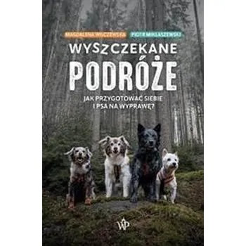 Wyszczekane podróże - Miklaszewska Izabella, Miklaszewski Piotr