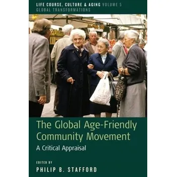 The Global Age-Friendly Community Movement [EN] (2018, Vázaná, Berghahn Books)