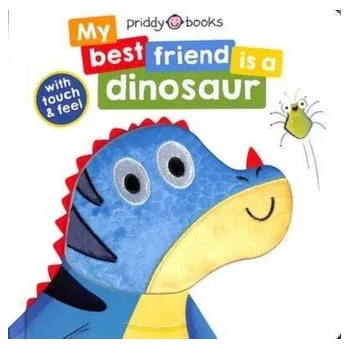 Příroda My Best Friend Is A Dinosaur - PRIDDY BOOKS