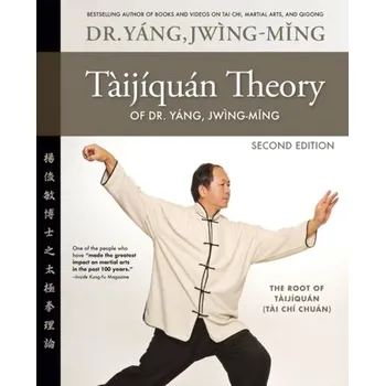 Osobní rozvoj Taijiquan Theory of Dr. Yang, Jwing-Ming 2nd ed - Yang Jwing-ming