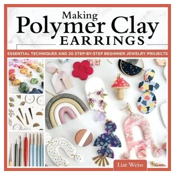 Making Polymer Clay Earrings - Weiss, Liat