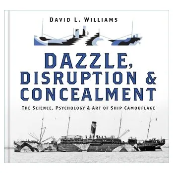 Dazzle, Disruption and Concealment - Williams David
