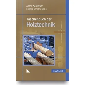 Taschenbuch der Holztechnik - Wagenführ, Andre