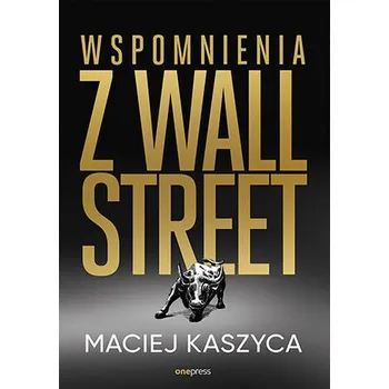 Wspomnienia z Wall Street - Kaszyca Maciej