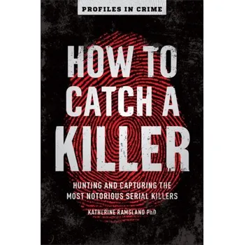 How to Catch a Killer - Ramsland, Katherine; McGrain, Patrick N.