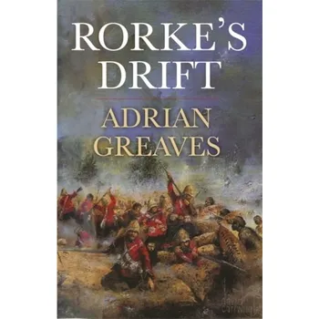 Populárně naučná literatura pro dospělé Rorke's Drift - Greaves, Adrian; Knight, Ian