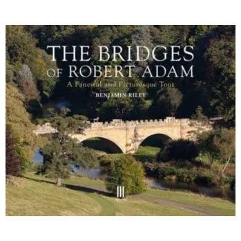 Cestování The Bridges of Robert Adam - Riley, Benjamin
