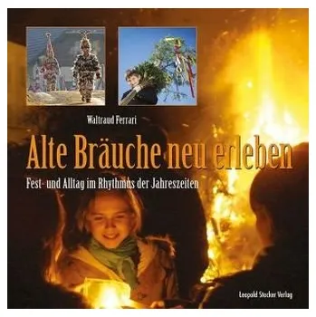 Cestování Alte Bräuche neu erleben - Ferrari, Waltraud