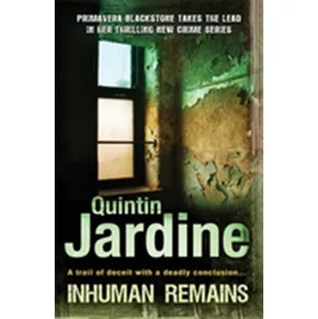 Inhuman Remains (Primavera Blackstone series, Book 1) - Quintin Jardine