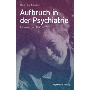 Aufbruch in der Psychiatrie - Rave-Schwank, Maria