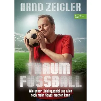 Traumfußball - Zeigler, Arnd [DE] (2024, Brožovaná, Edel Sports)