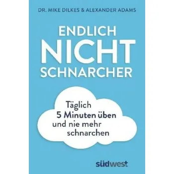 Endlich Nichtschnarcher - Dilkes, Mike [DE] (2018, Brožovaná, Südwest-Verlag)