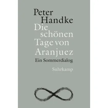 Die schönen Tage von Aranjuez - Peter Handke