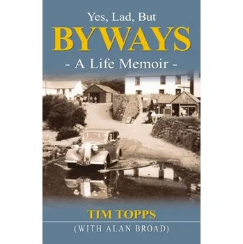 Literární biografie Yes Lad, But Byways - Topps, Tim