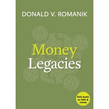 Money Legacies - Romanik, Donald V.