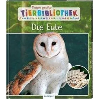 První čtění Meine große Tierbibliothek: Die Eule - Poschadel, Jens