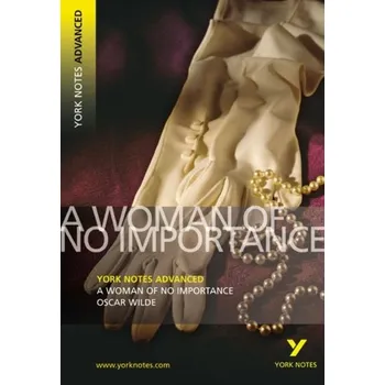 A Woman of No Importance: York Notes Advanced - Oscar Wilde
