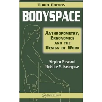 Bodyspace - Pheasant, Stephen (University of Surrey, Guildford, UK); Haslegrave, Christine M. (University of Nottingham, UK)