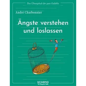 Osobní rozvoj Das Übungsheft für gute Gefühle - Ängste verstehen und loslassen - Charbonnier, André