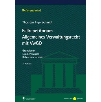 Fallrepetitorium Allgemeines Verwaltungsrecht mit VwGO - Schmidt, Thorsten Ingo