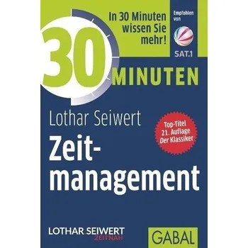 30 Minuten Zeitmanagement - Lothar J. Seiwert