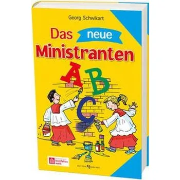 Das neue Ministranten-ABC - Schwikart, Georg