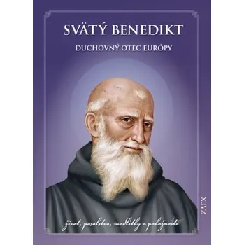 Literární biografie Svätý Benedikt – Duchovný otec Európy - Juraj Švec