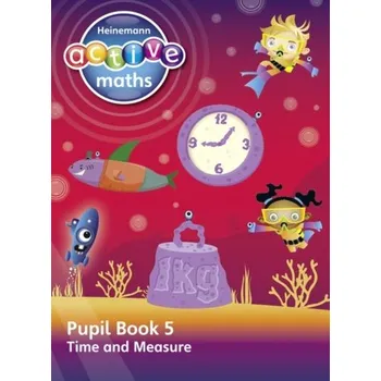 Cizí jazyk Heinemann Active Maths - Second Level - Beyond Number - Pupil Book 5 - Time and Measure - Keith, Lynda; McClure, Lynne; Gorrie, Peter; Sinclair, Amy